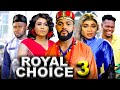 ROYAL CHOICE SEASON 3 (New Movie)Stephen Odimgbe,Gina King& Rosabelle  -2024 Latest Nollywood Movie