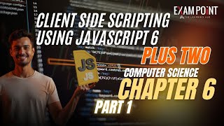 Class 12 Computer Science | Chapter 6: Client-Side Scripting Using JavaScript (Part 1)