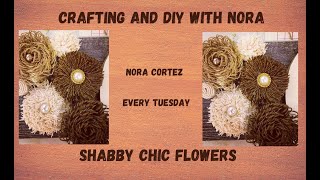 Shabby Chic Flowers. Crafting and DIY with Nora.