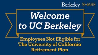 UC Berkeley- SHARE Region- Employee Not Eligible for The University of California Retirement Plan