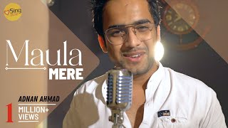 Maula Mere Maula Aankhein Teri (Acoustic) | cover by Adnan Ahmad | Sing Dil Se Unplugged