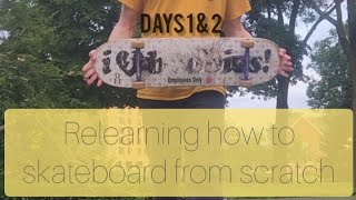 Relearning how to skateboard (with my balance I'm basically starting from scratch..) Days 1\u00262