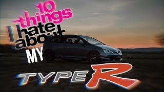 10 Things I HATE About My Civic Type R EP3