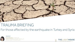 Trauma Briefing | For those affected by the earthquake  in Turkey and Syria