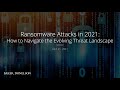 Ransomware Attacks in 2021: How to Navigate the Evolving Threat Landscape