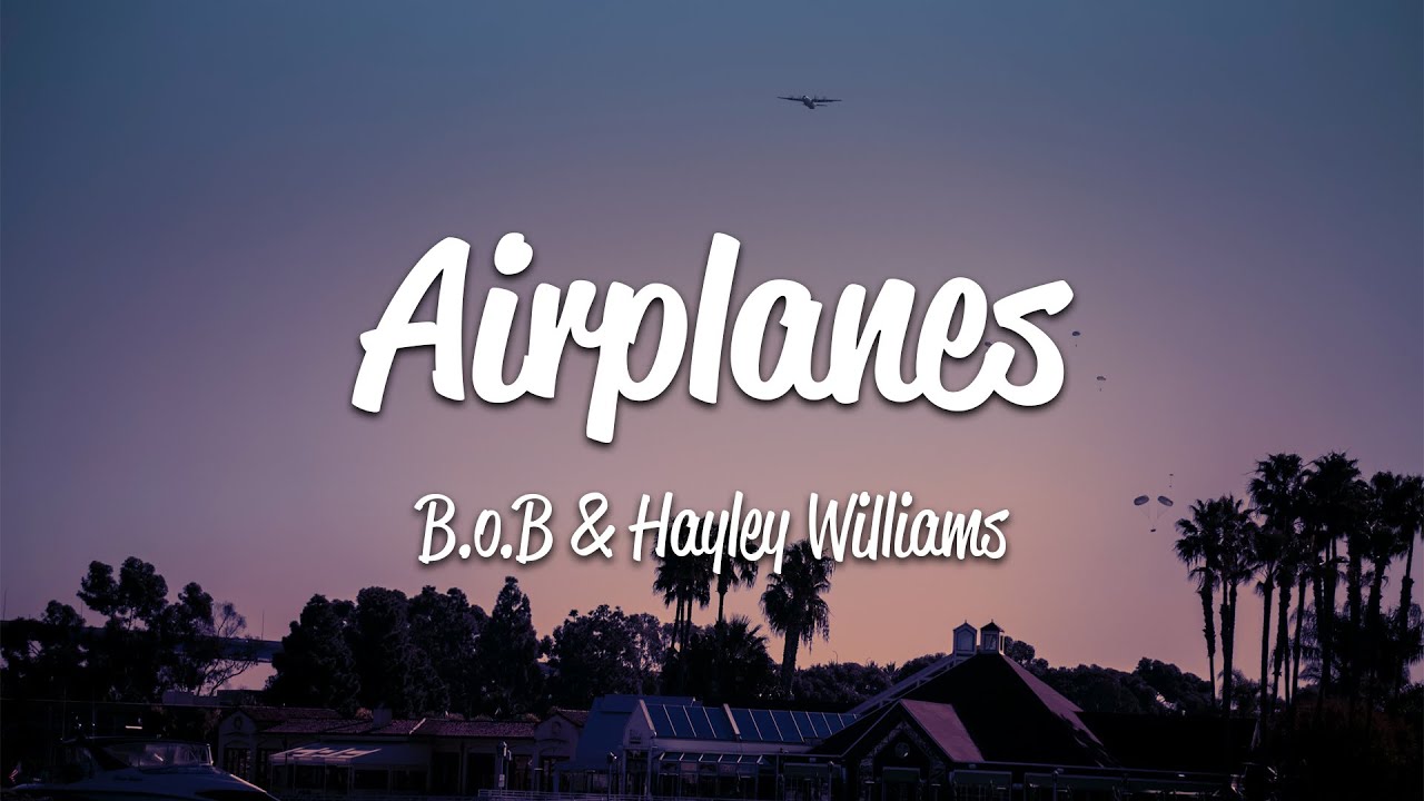 B.o.B - Airplanes (Lyrics) Ft. Hayley Williams - YouTube