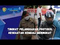 TINGKAT PELANGGARAN PROTOKOL KESEHATAN KEMBALI MENINGKAT