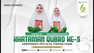 KHATAMAN QUBRO KE-5 SANTRIWATI PPS ULYA THOHIR YASIN