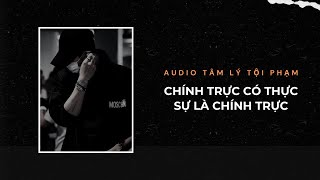 Audio Tâm Lý Tội Phạm / Chính Trực Có Thật Sự Là Chính Trực? | Trần Thiên Minh