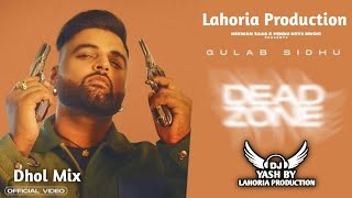 Dead Zone Dhol Remix Gulab Sidhu Ft Lahoria Production Latest New Punjabi Song Dj Remix 2022