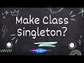 How to make a singleton class in java? Java Interview prep