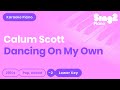 Dancing On My Own - Calum Scott, Robyn (Lower Key) Karaoke Piano