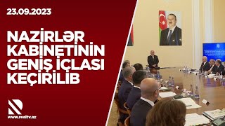 Nazirlər kabinetinin geniş iclası keçirilib - Gələn ilin dövlət büdcəsi layihəsi müzakirə olunub