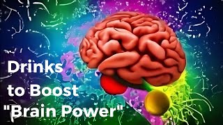 Top Brain Power Boosting Drinks!
