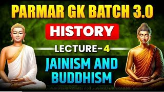 HISTORY | LEC-4 | JAINISM \u0026 BUDDHISM | PARMAR SIR | GK BATCH 3.0