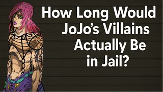 How Long Would JoJo’s Villains Serve in Jail?