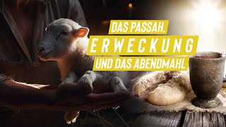 Das Passah, Erweckung und das Abendmahl - was ist Gott wichtig?