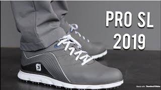 FootJoy Pro SL 2019 Golf Shoes | First Look | I'm sorry FootJoy.......I still love you, honestly!