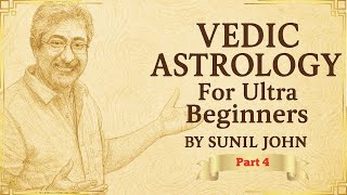 Vedic Astrology Class For Ultra Beginners Part 4 By Sunil John ...
