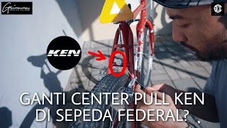 GANTI CENTER PULL KEN DI SEPEDA FEDERAL STREET CAT 550