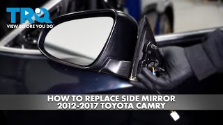 How to Replace Side Mirror 2012-2017 Toyota Camry