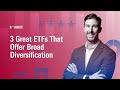 3 Great ETFs That Offer Broad Diversification