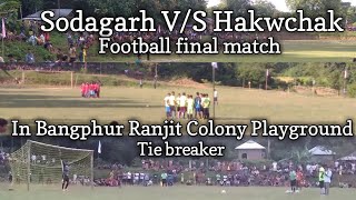 Sodagarh VS Hakwchak Football Final Match Tie Breaker In Bangphur Ranjit Colony Playground ( 2022 )