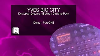 Demo Part ONE - Dystopian Dream - Elektron Digitone Pack by Yves Big City