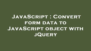JavaScript : Convert form data to JavaScript object with jQuery