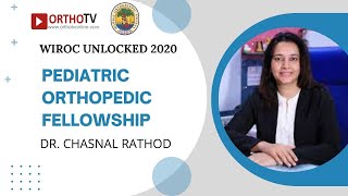 WIROC UNLOCKED 2020 : Pediatric Orthopedic Fellowship - Dr. Chasnal Rathod