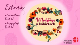 Medytacje o kobietach: Estera