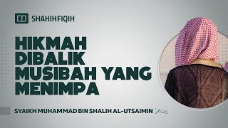 Hikmah Dibalik Musibah yang Menimpa - Syaikh Muhammad bin Shalih Al-Utsaimin #nasehatulama