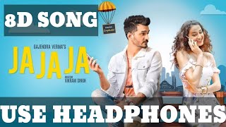 Ja Ja Ja | 8D Song | Gajendra Verma | Vikram Singh | HINDI 8D SONG | Romantic Song |Use Headphones