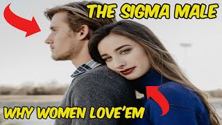 How to be an attractive to a woman when your a sigma male