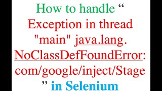 How to handle Exception in thread 'main' java lang NoClassDefFoundError in Selenium