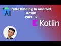 Data Binding in Android Development, Kotlin Part 2 :: Explained by  @CharlesRealm
