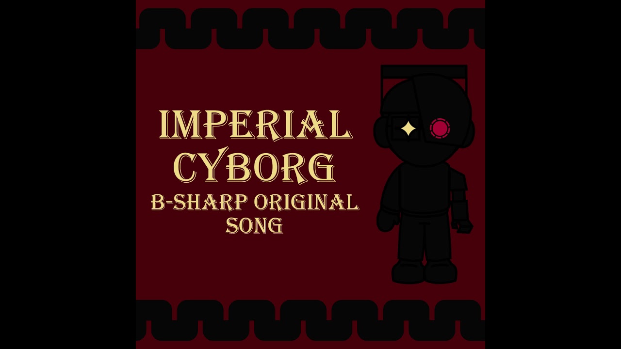 "Imperial Cyborg" B-Sharp Original Song - YouTube