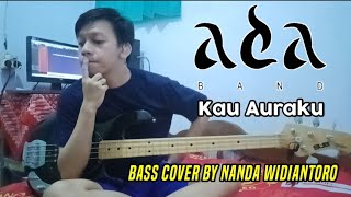 ADA band - Kau Auraku (Bass Cover by Nanda Widiantoro)