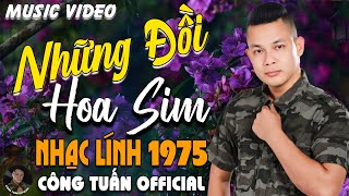 NHỮNG ĐỒI HOA SIM - CÔNG TUẤN BOLERO➤LK Nhạc Lính 1975 Tuyển Chọn➤NHẠC VÀNG XƯA HẢI NGOẠI ĐỘC LẠ