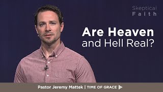 Skeptical Faith: Are Heaven and Hell Real? // Time of Grace