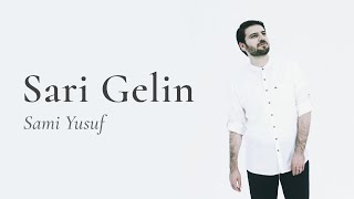 Sami Yusuf - Sari Gelin (Lyric Video)