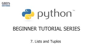 Python Beginner Tutorial Series - 7. Lists and Tuples