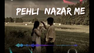 Pehli Nazar Mein | Lo-fi mix | Slowed × Reverb | Atif Aslam |#lofi #arijitsingh