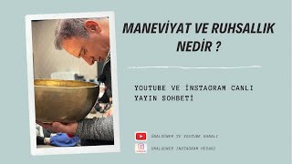 Maneviyat ve Ruhsallık Nedir ?