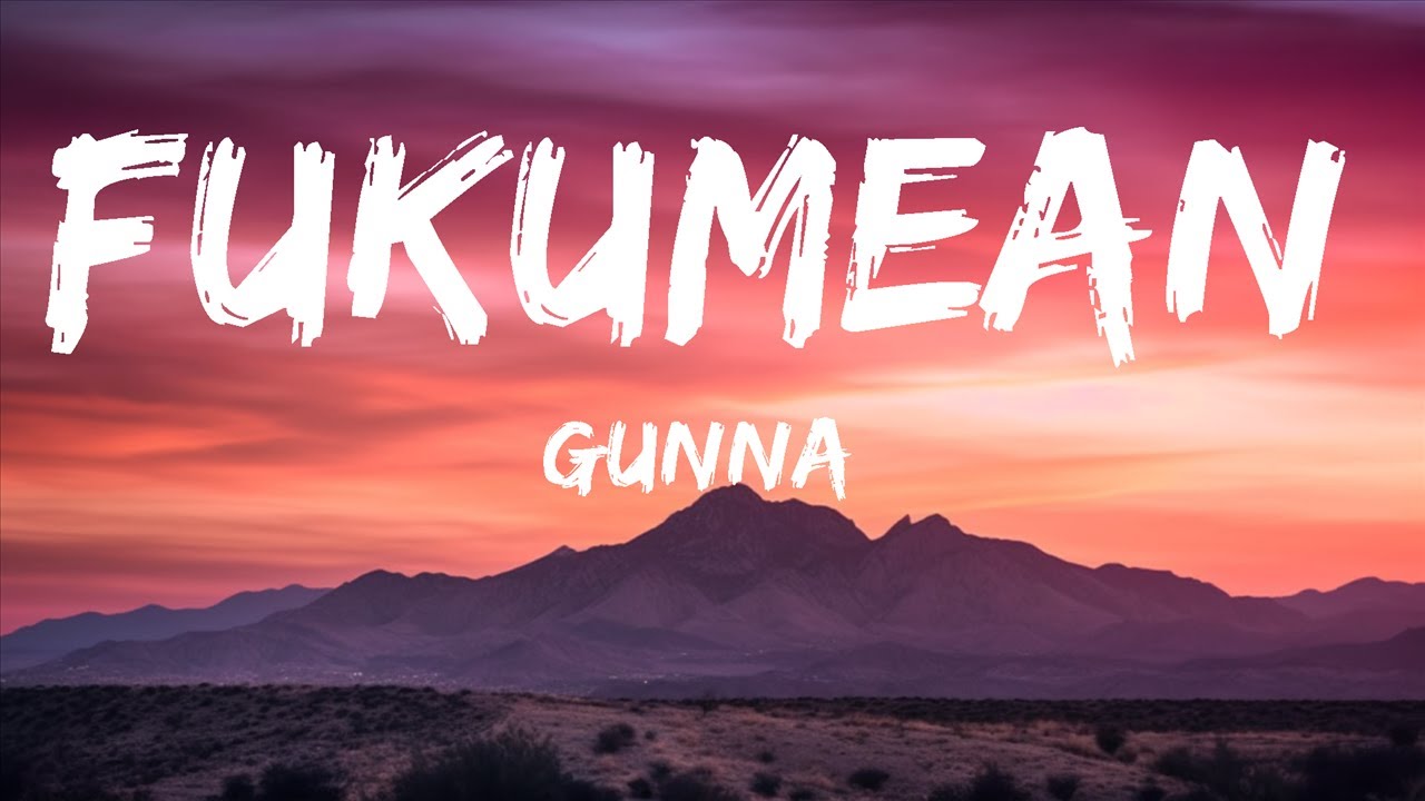 Gunna - Fukumean (Lyrics) |15min - YouTube