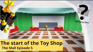 The start of the Toy Shop   (The Mall Episode 5)