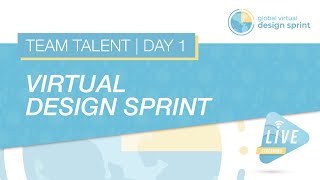 Virtual Design Sprint LIVE | Team Talent | Day 1