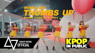 [ KPOP IN PUBLIC ]  MOMOLAND 'Thumbs Up' Dance Cover by K-GIRLS