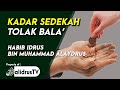 Berapakah Kadar Sedekah Untuk Tolak Balak | Habib Idrus bin Muhammad Alaydrus