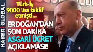 SON DAKİKA! Türk-İş'in 9000 Lira Asgari Ücret Teklifinden Sonra Erdoğan'dan İlk Açıklama
